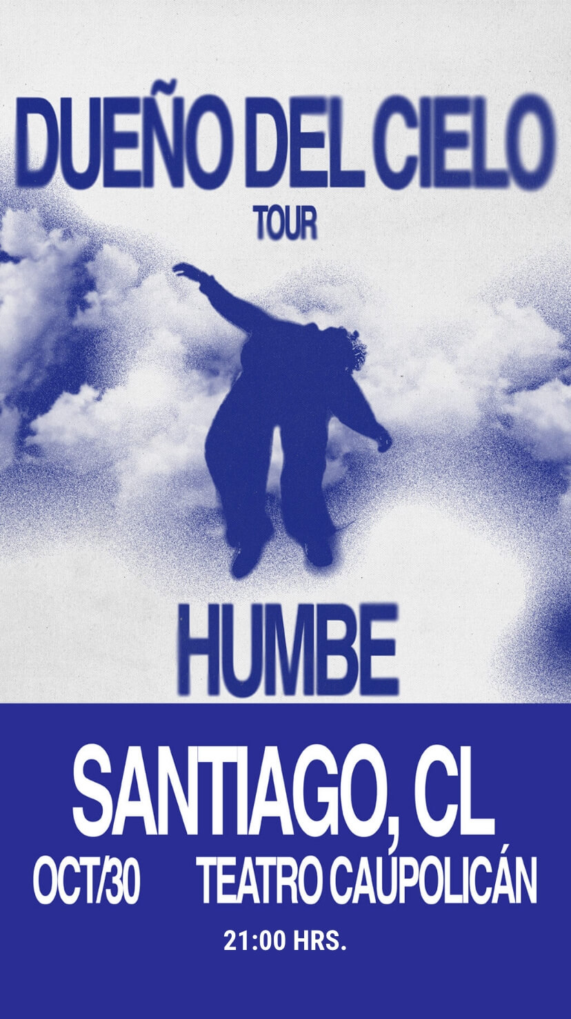 Humbe - Dueño del cielo tour / Santiago / 30 de octubre - Teatro Caupolicán - 21:00 hrs.