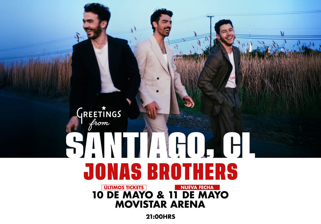 Jonas Brothers en Chile / 10 y 11 mayo 2026 - 21:00 hrs. Venta de entradas en Punto Ticket