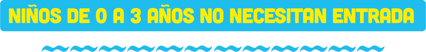 niños de 0 a 3 años no necesitan entrada