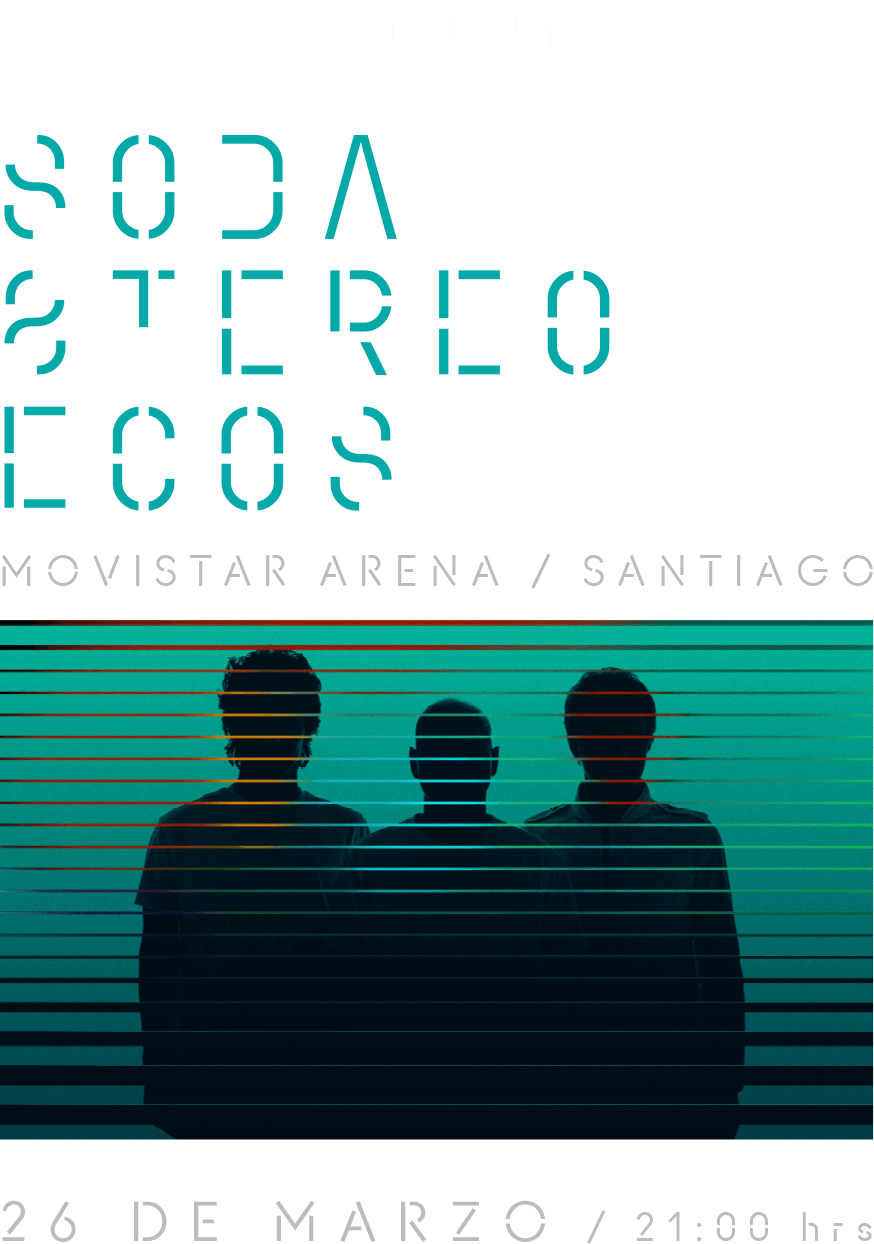 Soda Stereo Ecos / 26 de Marzo 2026 / 21:00 Hrs. / Movistar Arena