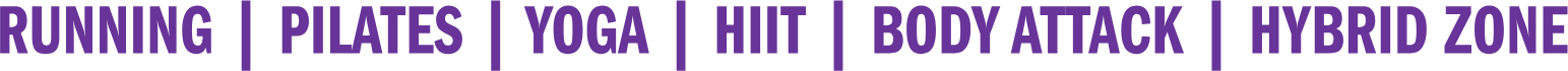 Running | Pilates | Yoga | HIIT | Body Attack | Hybrid Zone
