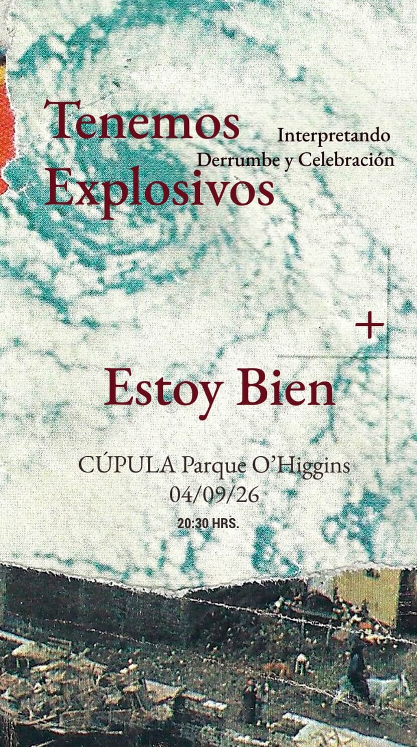 Tenemos Explosivos – Estoy Bien en Santiago | Cúpula Parque O'Higgins – 4 de septiembre 20:30 hrs