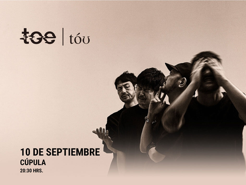 TOE EN CHILE - 10 DE SEPTIEMBRE / CÚPULA - 20:30 HRS. ENTRADAS A LA VENTA EN PUNTO TICKET