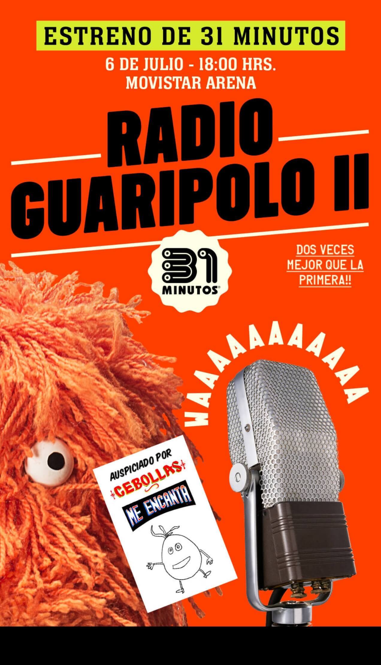 Radio Guaripolo 2 - 31 Minutos - 6 julio 18:00 Hrs. - Movistar Arena