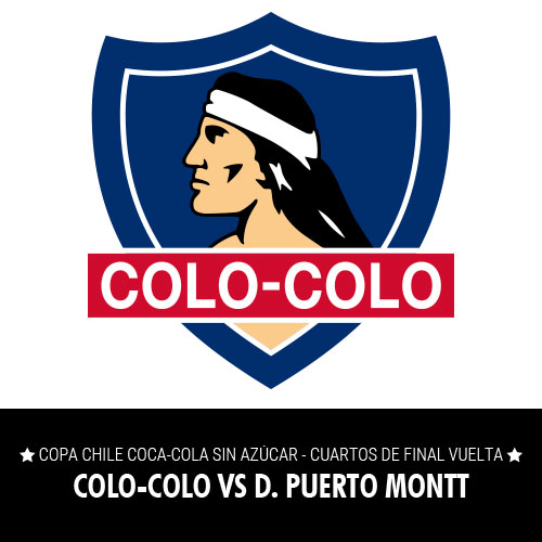 Colo-Colo vs. D. Puerto Montt - Copa Chile Coca-Cola Sin Azúcar - Cuartos de Final Vuelta
