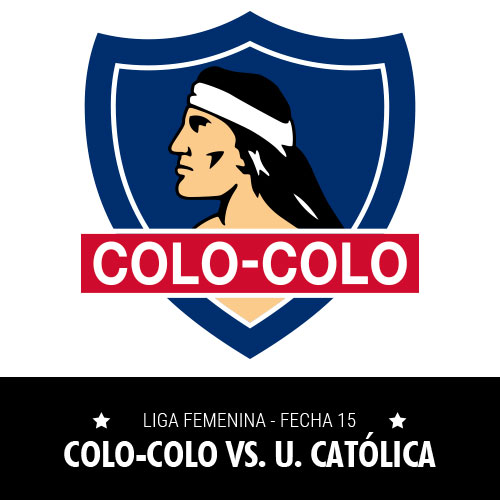 Colo-Colo vs. U. Católica - Liga Femenina - Fecha 15