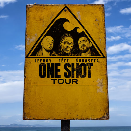 BUBASETA / FÉFÉ / LEEROY - ONE SHOT TOUR