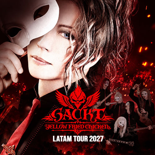 Gackt Yellow Fried Chickenz - Back To Latam Tour 2027