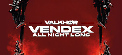  VALKHØR: VENDEX ALL NIGHT LONG Centro de Eventos Basel - Independencia